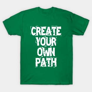 Create Your Own Path T-Shirt